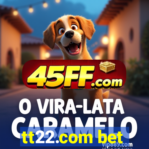 tt22.com bet